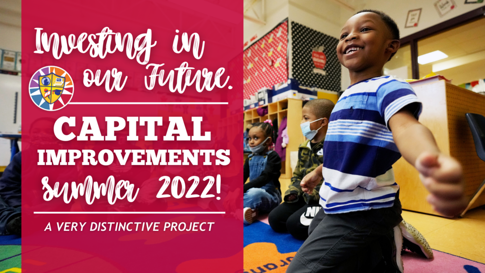 Investing in our future: Capital Improvements Summer 2022!