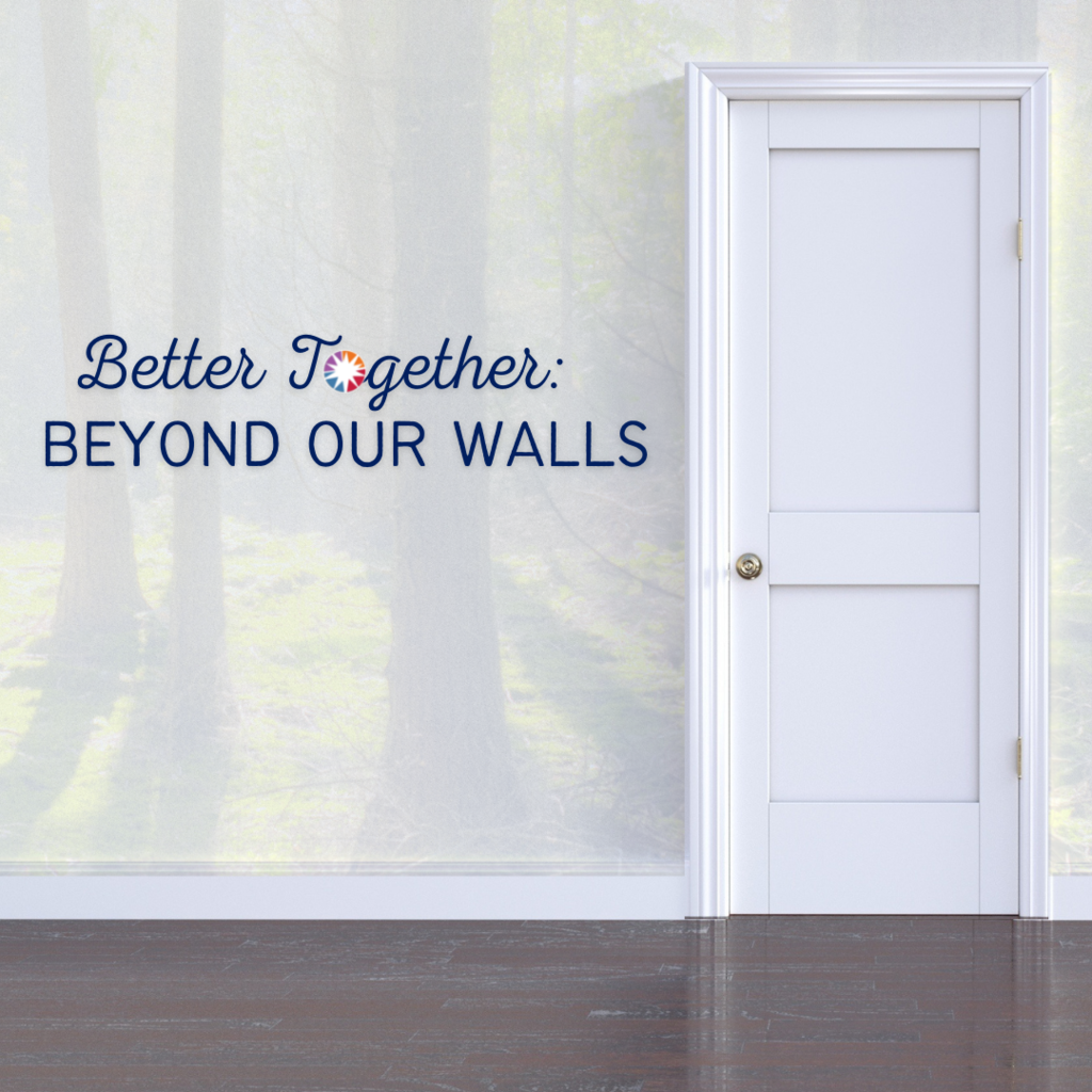 Better Together: Beyond Our Walls